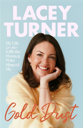 Gold Dust: My Life (so far) with the Women Who Shaped Me