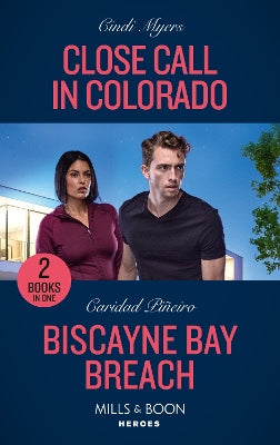 Close Call In Colorado / Biscayne Bay Breach: Close Call in Colorado (Eagle Mountain Search and Rescue) / Biscayne Bay Breach (South Beach Security) (Mills & Boon Heroes)