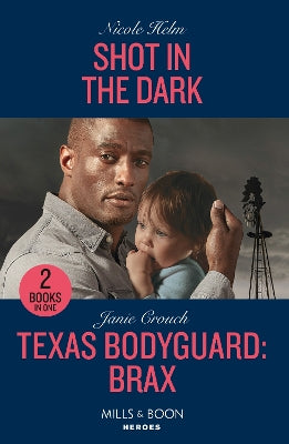 Shot In The Dark / Texas Bodyguard: Brax: Shot in the Dark (Covert Cowboy Soldiers) / Texas Bodyguard: Brax (San Antonio Security) (Mills & Boon Heroes)