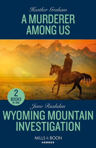 A Murderer Among Us / Wyoming Mountain Investigation: A Murderer Among Us / Wyoming Mountain Investigation (Cowboy State Lawmen: Duty and Honor) (Mills & Boon Heroes)