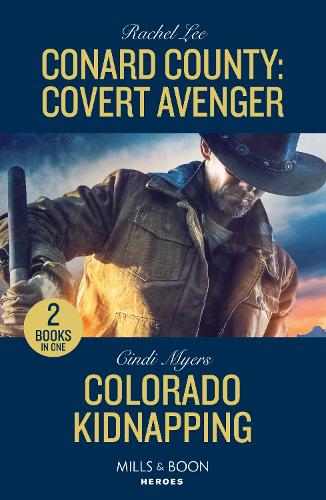 Conard County: Covert Avenger / Colorado Kidnapping: Conard County: Covert Avenger (Conard County: The Next Generation) / Colorado Kidnapping (Eagle Mountain: Criminal History) (Mills & Boon Heroes)