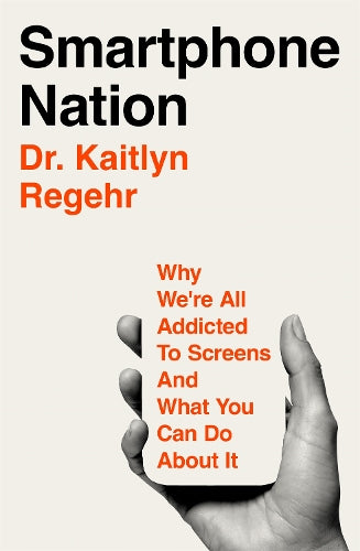 Smartphone Nation: Why We're All Addicted to Screens and What You Can Do About It