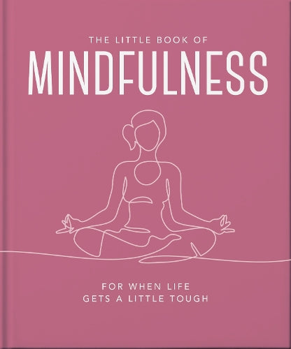 The Little Book of Mindfulness: For When Life Gets a Little Tough
