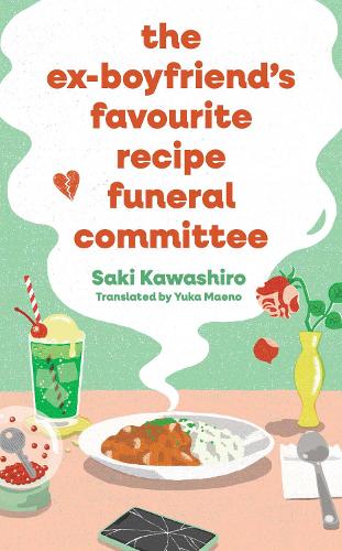 The Ex-Boyfriend's Favourite Recipe Funeral Committee: A magical, soul-nourishing comfort read for anyone who has loved and lost and loved again.