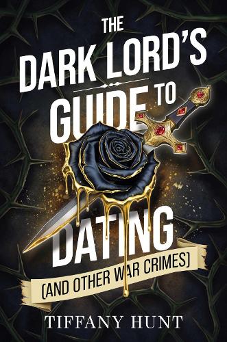 The Dark Lord's Guide to Dating (and Other War Crimes): Volume 1