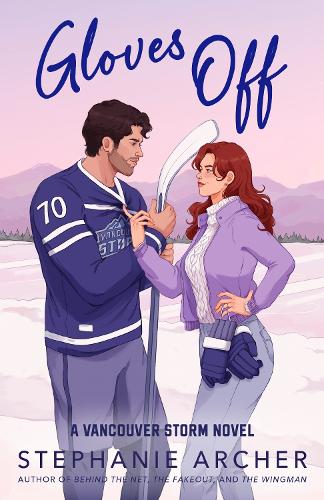 Gloves Off: The next spicy, laugh-out-loud hockey romance from TikTok sensation Stephanie Archer (Vancouver Storm 4)