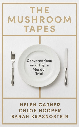 The Mushroom Tapes: Conversations on a Triple Murder Trial
