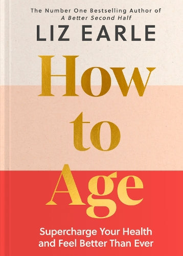 How to Age: Supercharge Your Health and Feel Better Than Ever
