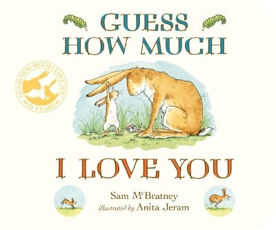 Guess How Much I Love You: Beloved classic bestselling board book about love between a parent and child – perfect gift for babies, toddlers, birthdays, bedtime, baby showers and a loved one of any age