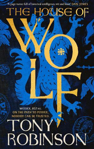 The House of Wolf: The first in an iconic new historical fiction series from the much loved Sir Tony Robinson