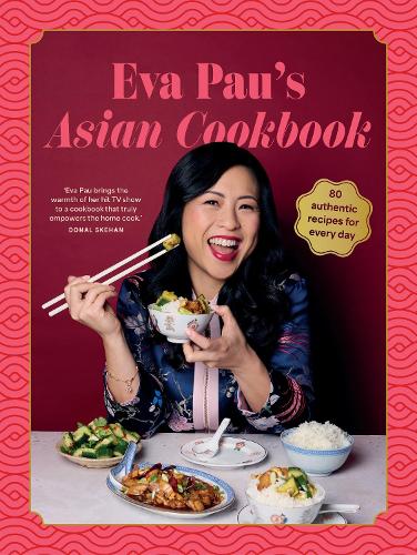 Eva Pau's Asian Cookbook: 80 authentic recipes for every day