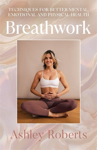 Breathwork: Techniques for better mental, emotional and physical health
