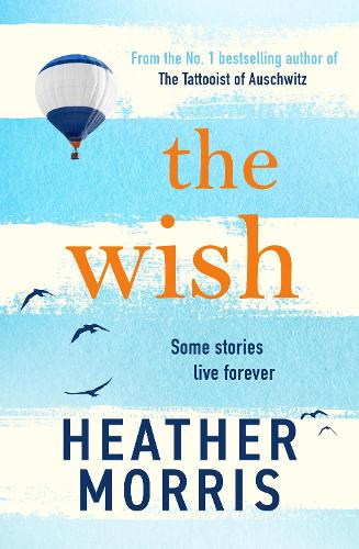 The Wish: From the global number one bestseller comes a novel that will break your heart and heal your soul