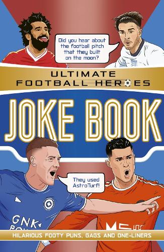 Ultimate Football Heroes Joke Book (The No.1 football series): Collect them all!