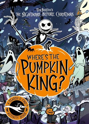 Disney Tim Burton's The Nightmare Before Christmas: Where's The Pumpkin King?: A Search and Find Adventure