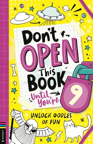 Don’t Open This Book Until You’re 9!: Unlock oodles of fun