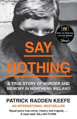 Say Nothing: A True Story Of Murder and Memory In Northern Ireland