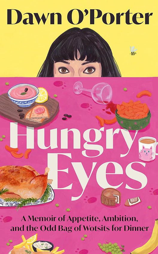 Hungry Eyes: A sharp and witty food memoir from million-copy-bestselling author Dawn O’Porter