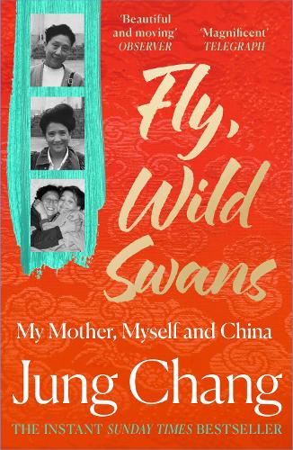 Fly, Wild Swans: My Mother, Myself and China
