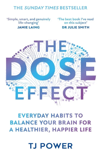 The DOSE Effect: Everyday Habits to Balance Your Brain for a Healthier, Happier Life