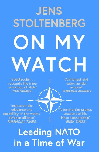 On My Watch: Leading NATO in a Time of War