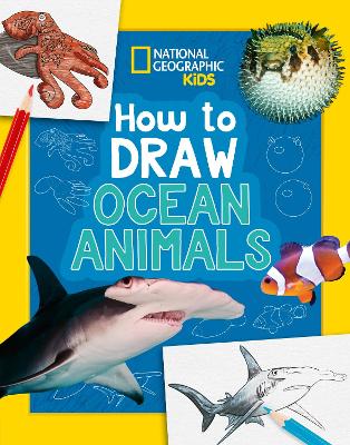 How to Draw Ocean Animals: A step-by-step learn to draw book for kids aged 6+ (National Geographic Kids)