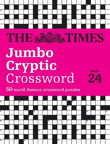 The Times Jumbo Cryptic Crossword book 24: The world’s most challenging cryptic crossword (The Times Crosswords)