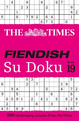The Times Fiendish Su Doku Book 19: 200 challenging Su Doku puzzles (The Times Su Doku)