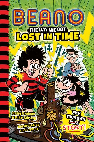 BEANO The Day We Got Lost in Time (Beano Fiction Pick Your Own Story, Book 3)