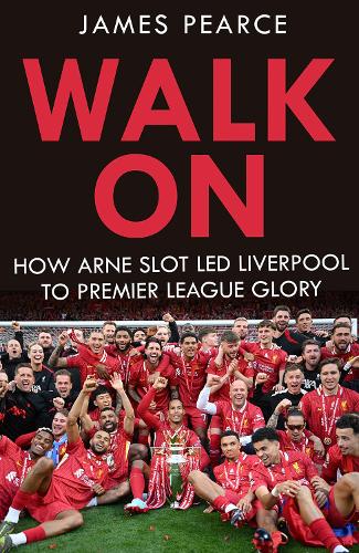 Walk On: Inside Arne Slot's Liverpool