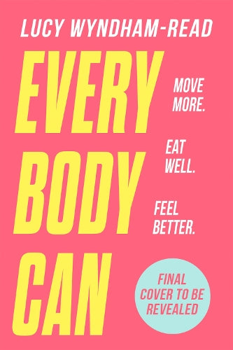 Every Body Can: Simple home workouts and everyday habits to transform your health for life