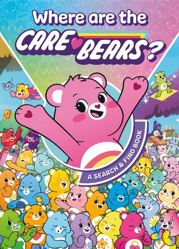 Care Bears: Where are the Care Bears? A Search & Find Book