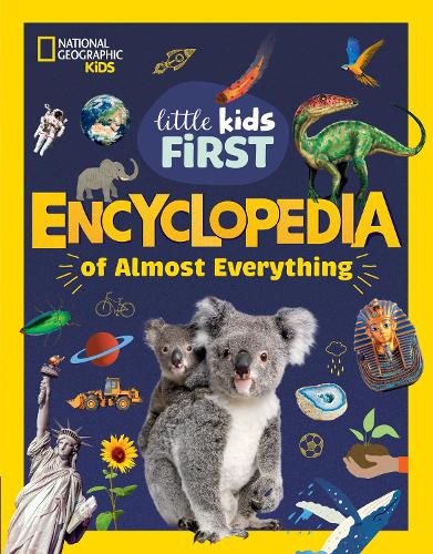 Little Kids First Encyclopedia of Almost Everything (National Geographic Kids)