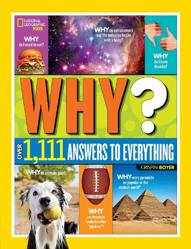 Why? Over 1,111 Answers to Everything: Over 1,111 Answers to Everything (National Geographic Kids)