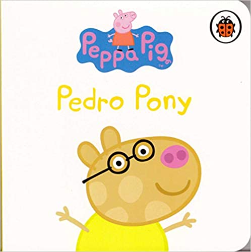 Peppa & Friends: Pedro Pony Small Board Book