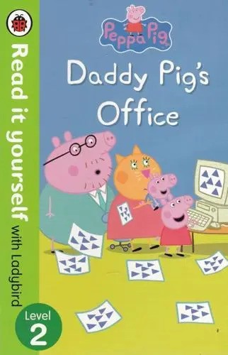 Peppa Pig. Daddy Pig's Office. - Read It Yourself :Level 2