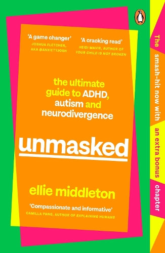 UNMASKED: The Ultimate Guide to ADHD, Autism and Neurodivergence
