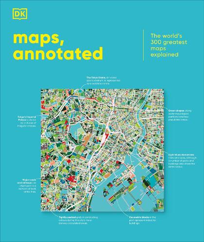 Maps, Annotated: The World's 300 Greatest Maps Explained