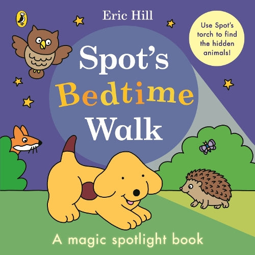 Spot’s Bedtime Walk: A magic spotlight book