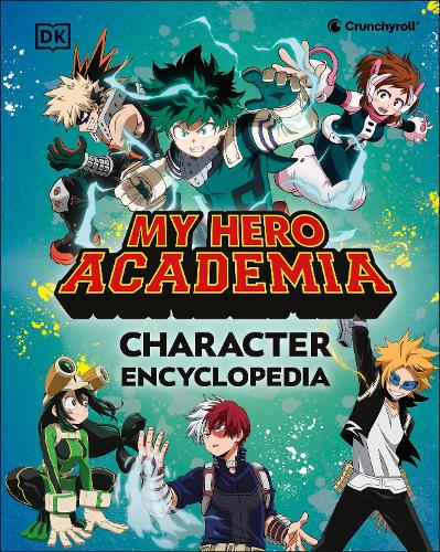 My Hero Academia Character Encyclopedia: The Official Companion to More Than 100 Heroes, Villains, Students, and Teachers from the Hit Anime TV Series