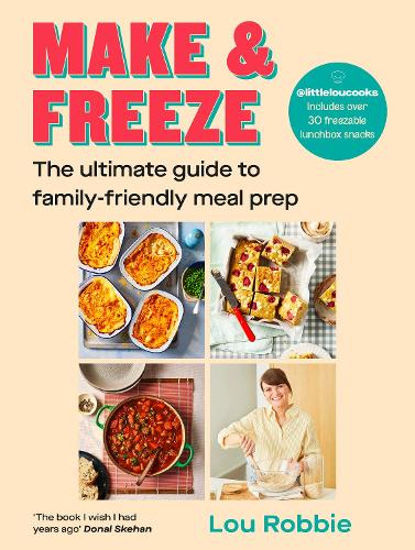 Make & Freeze: The ultimate guide to family-friendly meal prep