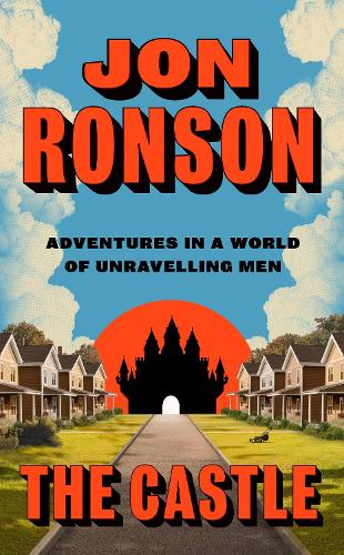 The Castle: Adventures in a World of Unravelling Men