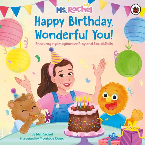 Ms Rachel: Happy Birthday, Wonderful You!: Encouraging Imaginative Play and Social Skills
