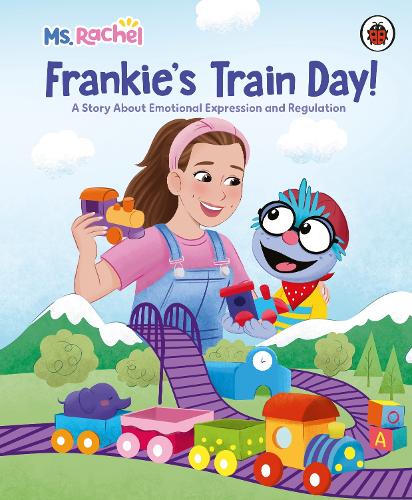 Ms Rachel: Frankie’s Train Day!: A Story About Expression and Emotional Regulation