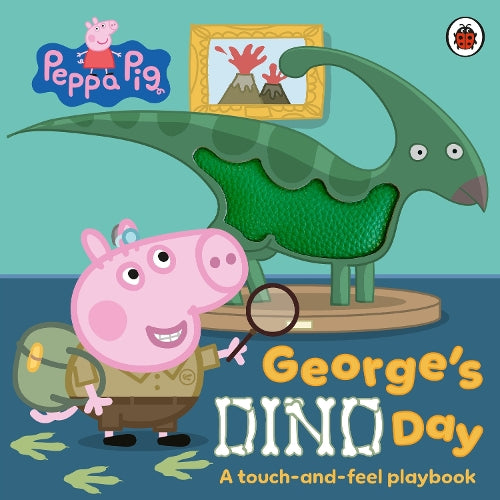 Peppa Pig: George’s Dino Day: A touch-and-feel playbook