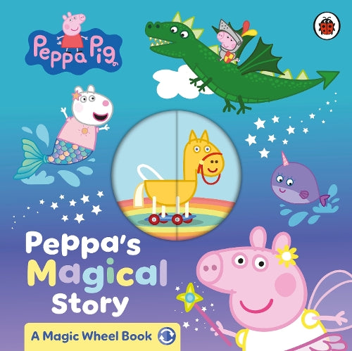 Peppa Pig: Peppa's Magical Story: A Magic Wheel Book