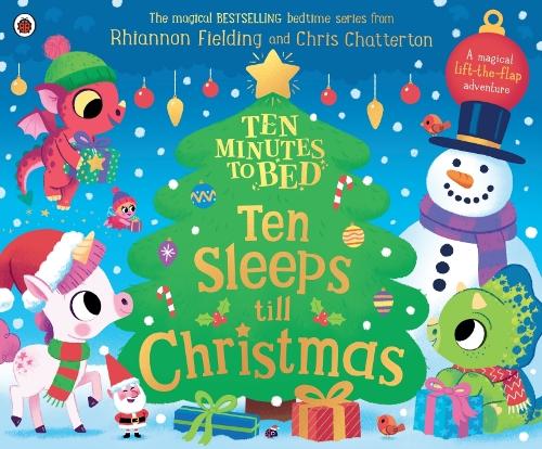 Ten Minutes to Bed: Ten Sleeps till Christmas: A magical lift-the-flap adventure