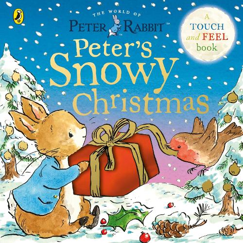 Peter Rabbit: Peter’s Snowy Christmas: A Touch-and-Feel Book