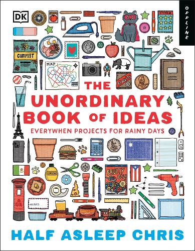 The Unordinary Book of Ideas: Everywhen Projects For Rainy Days