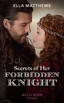 Secrets Of Her Forbidden Knight (The King's Knights, Book 3) (Mills & Boon Historical)